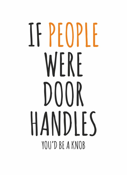 If People Were Door Handles...