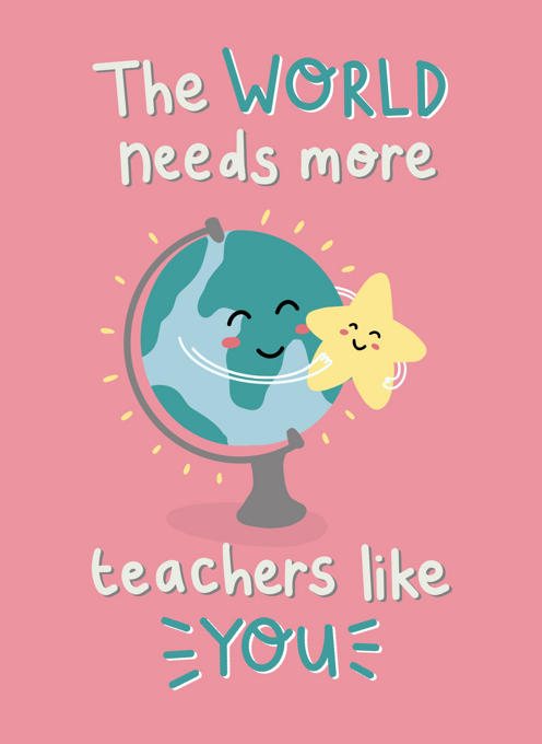 The world Needs More Teachers!