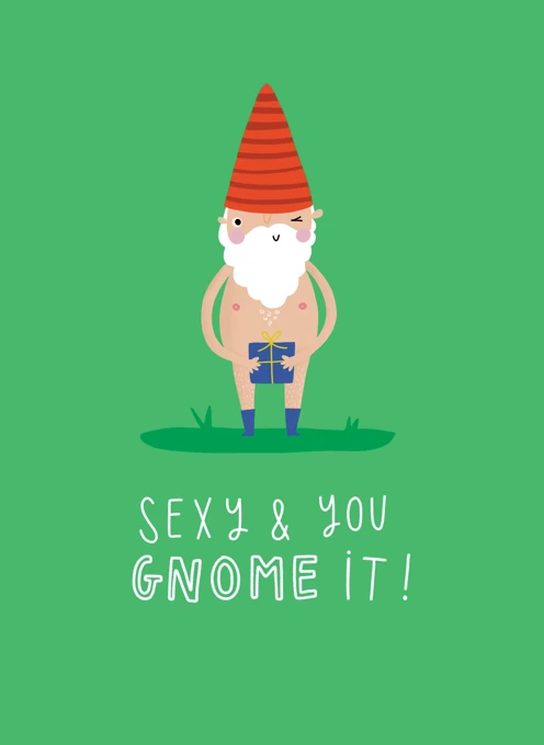 Sexy And You Gnome It!