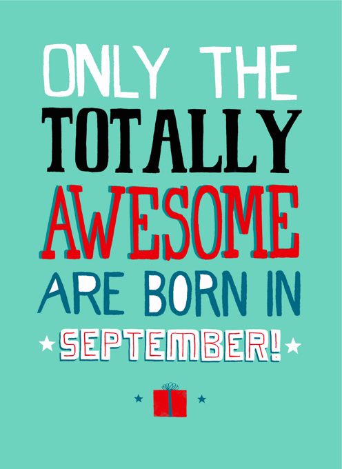 Only Totally Awesome Born In September!